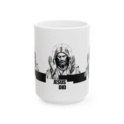 Inspirational Jesus Mug - 11oz & 15oz Ceramic Coffee Cup